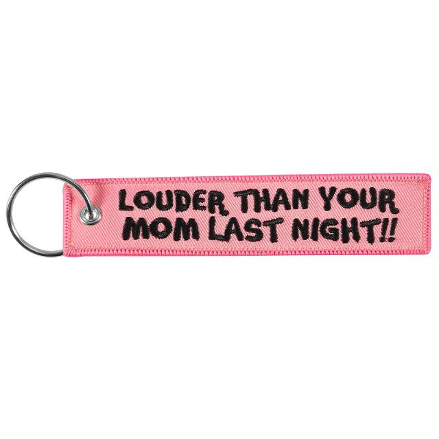 Louder Than Your Mom Keychain